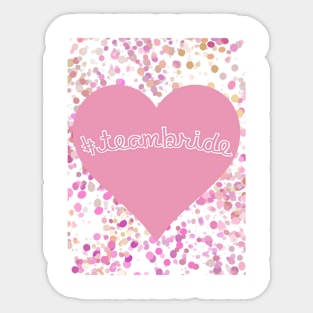 #TeamBride Sticker